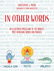 In Other Words: An Illustrated Miscellany of the World's Most Intriguing Words and Phrases