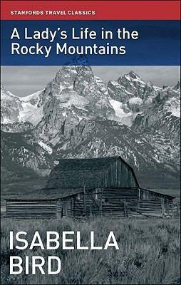 A Lady's Life in the Rocky Mountains (Stanfords Travel Classics)