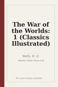 The War of the Worlds: 1 (Classics Illustrated)