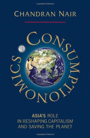 Consumptionomics: Asia's Role in Reshaping Capitalism and Saving the Planet