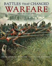 Battles That Changed Warfare 1457 BC to 1991 AD