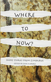 Where to Now? Short Stories from Zimbabwe