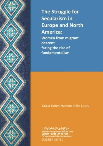 The struggle for secularism in europe and North America:: The struggle for secularism in europe and North America: Women from migrant descent facing the rise of fundamentalism (Dossier)