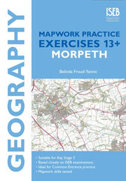 Geography Mapwork Practice Exercises 13+: Morpeth: Practice Exercises for Common Entrance preparation