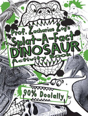Dinosaurs (Prof. Zacharias Zog's Splat-a-fact Activity Books)