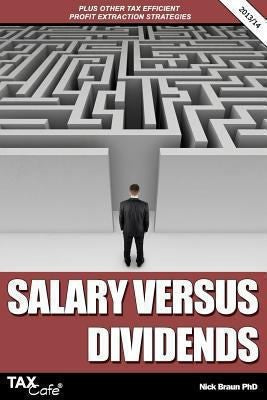 Salary Versus Dividends & Other Tax Efficient Profit Extraction Strategies (Taxcafe.Co.UK Tax Guides)
