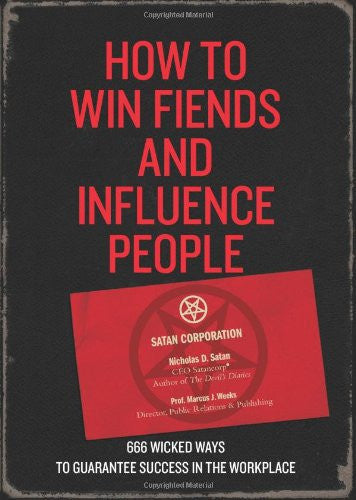How to Win Fiends and Influence People