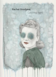 Rachel Goodyear: Catching Sight