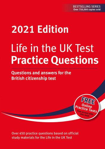 Life in the UK Test: Practice Questions 2021: Questions and answers for the British citizenship test