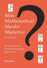 Mini Mathematical Murder Mysteries: Sixteen Activities to Stretch and Engage Ages 11-13 (Mini Math Murders)