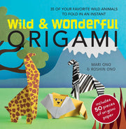Wild & Wonderful Origami: 35 of your favourite wild animals to fold in an instant