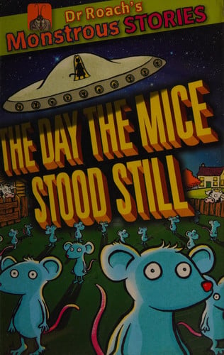 The Monstrous Stories: Day the Mice Stood Still (Dr. Roach's Monstrous Stories)