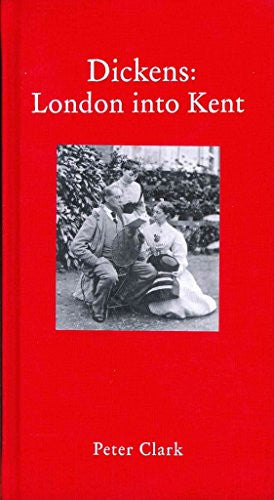 Charles Dickens in London & Kent: London into Kent (Armchair Traveller)