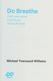 Do Breathe: Calm Your Mind. Find Focus. Get Stuff Done. (Do Books): 10