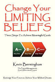 Change Your Limiting Beliefs: Three Steps to Achieve Meaningful Goals