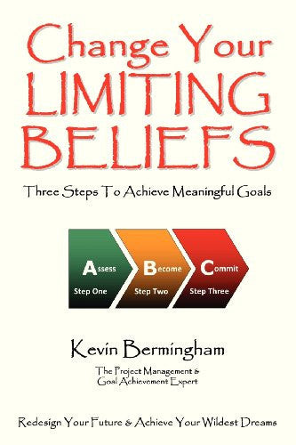 Change Your Limiting Beliefs: Three Steps to Achieve Meaningful Goals