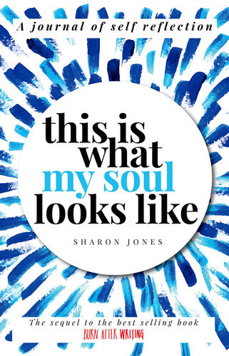 This is What My Soul Looks Like: The Burn After Writing Sequel. A Journal of Self Reflection.: 2