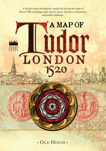 Historical Map of Tudor London, c.1520: A detailed street map of... (Old House: British Historic Towns Atlas)
