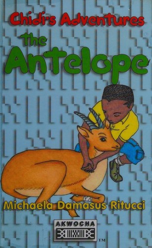 Chidi's Adventures: The Antelope