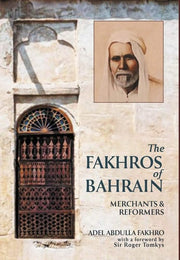 The Fakhros of Bahrain - Merchants and Reformers