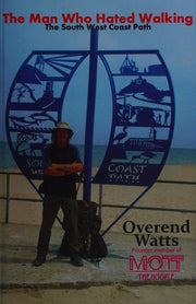 The Man Who Hated Walking: The South West Coast Path
