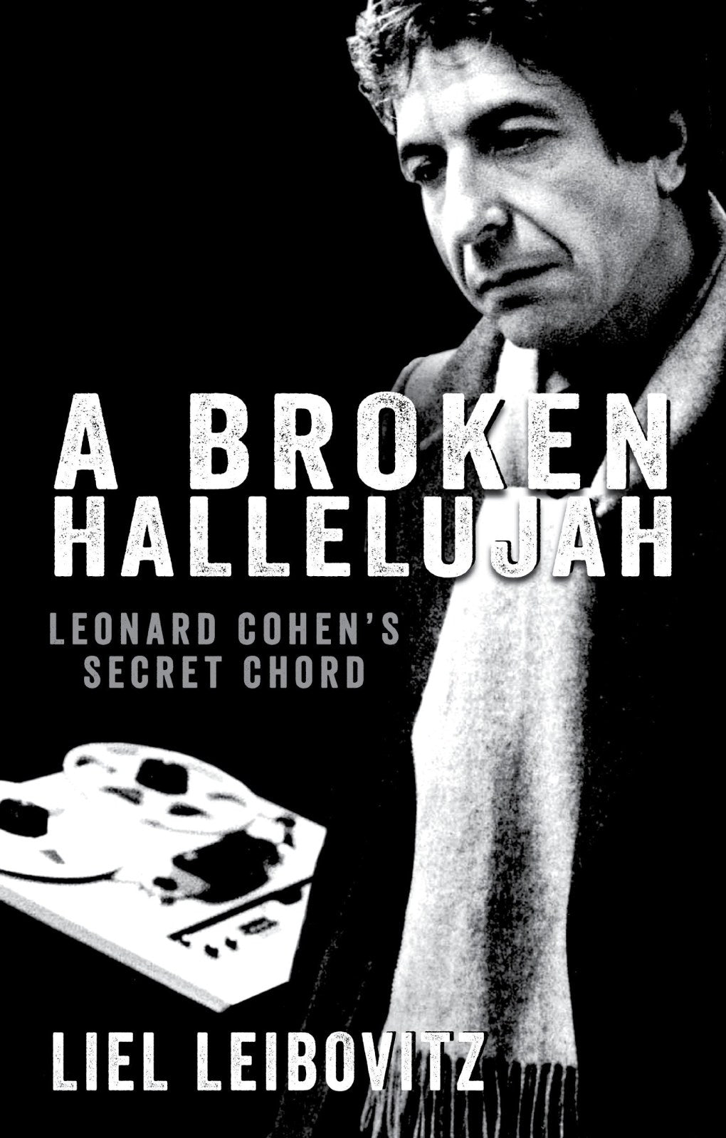 A Broken Hallelujah: Leonard Cohen's Secret Chord