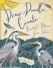 Draw, Doodle, Create: Beautiful Patterns From Nature (Zen Doodling)