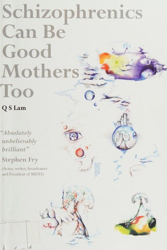 Schizophrenics Can Be Good Mothers Too (Muswell Hill Press)