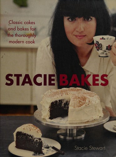 Stacie Bakes: Classic cakes and bakes for the thoroughly modern cook