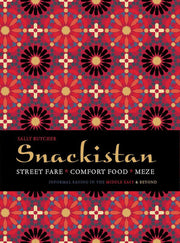 Snackistan: Street Food, Comfort Food, Meze: Informal Eating in the Middle East & Beyond