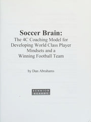 Soccer Brain: The 4C Coaching Model for Developing World Class Player Mindsets and a Winning Football Team (Soccer Coaching)