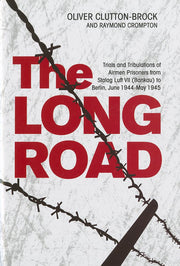 The Long Road: Trials and Tribulations of Airmen Prisoners from Stalag Luft VII (Bankau) to Berlin, June 1944 - May 1945