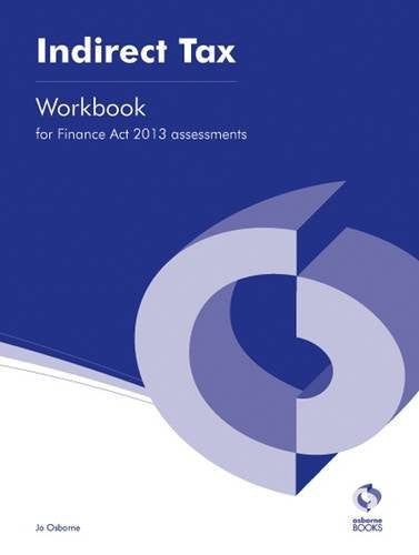 Indirect Tax (Finance Act, 2013) Workbook (AAT Accounting - Level 3 Diploma in Accounting)