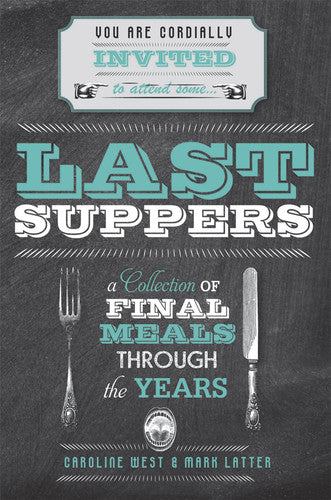 Last Suppers: A collection of final meals through the years