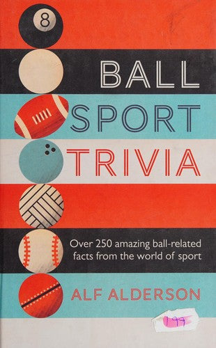 Ball Sport Trivia: Amazing facts from the world of ball sports?from football to golf and everything in between