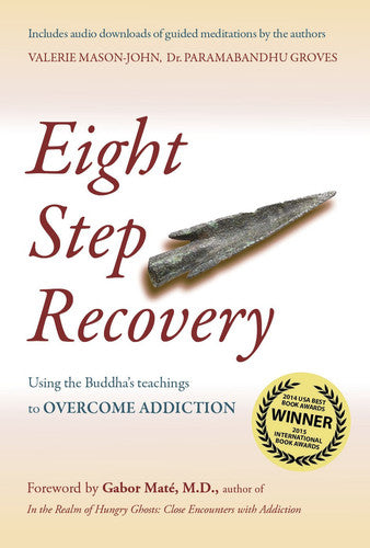 Eight Step Recovery: Using the Buddha's Teachings to Overcome Addiction
