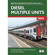 Diesel Multiple Units 2022: Including Multiple Unit Formations and on Track Machines: 3 (British Railways Pocket Books)