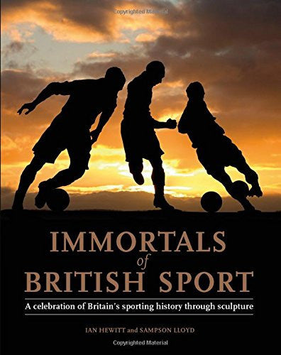 Immortals of British Sport: A Celebration of Britain's Sporting History Through Sculpture