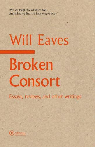 Broken Consort: Essays, reviews and other writings