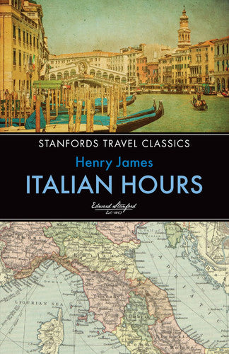 Italian Hours: Volume 12 (Stanfords Travel Classics)