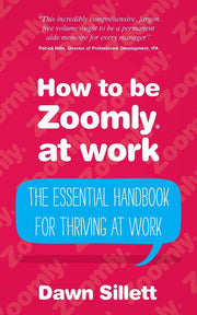 How to be Zoomly at work: The Essential Handbook For Thriving At Work