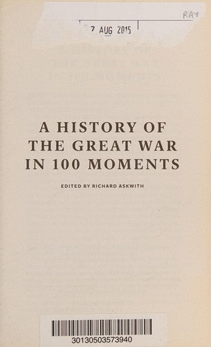 A History of the Great War in 100 Moments
