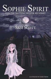 SOPHIE SPIRIT AND THE BATTING MANOR MYSTERY: 1