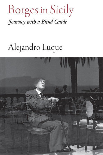 Borges in Sicily: Journey with a Blind Guide (Literary Travellers) (Armchair Traveller)