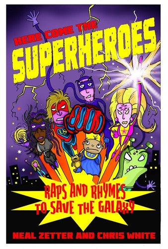 Here Come the Superheroes (Poetry Troika): Raps and Rhymes to Save the Galaxy