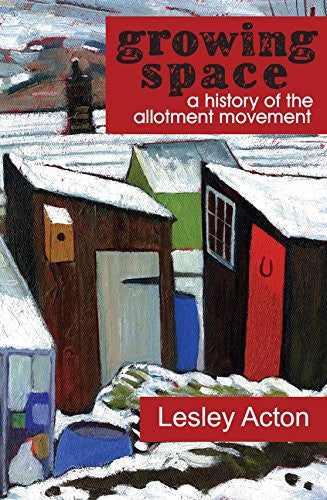 Growing Space: A History of the Allotment Movement