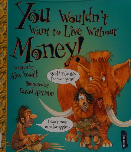 You Wouldn't Want To Live Without Money!