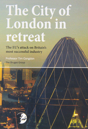 The City of London in Retreat: The EU's Attack on Britain's Most Successful Industry