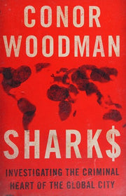 Sharks: Investigating the Criminal Heart of the Global City
