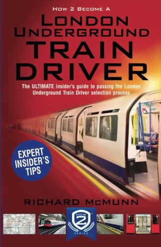 How to Become a London Underground Train Driver: The ULTIMATE guide to passing the London Underground Train Driver selection process: 1